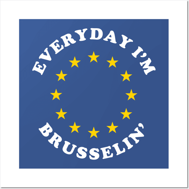 Everyday I'm Brusselin' Wall Art by dumbshirts